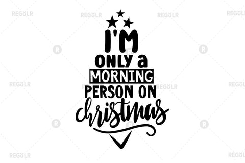 I'm only a morning person on christmas SVG SVG Regulrcrative 