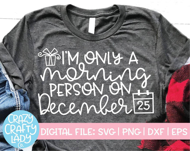 I'm Only a Morning Person on December 25 | Christmas SVG Cut File SVG Crazy Crafty Lady Co. 