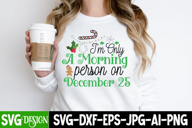 I'm Only a Morning Person On December 25 SVG Cut File, I'm Only a Morning Person On December 25 SVG Design, I'm Only a Morning Person On December 25 SVG BlackCatsMedia 