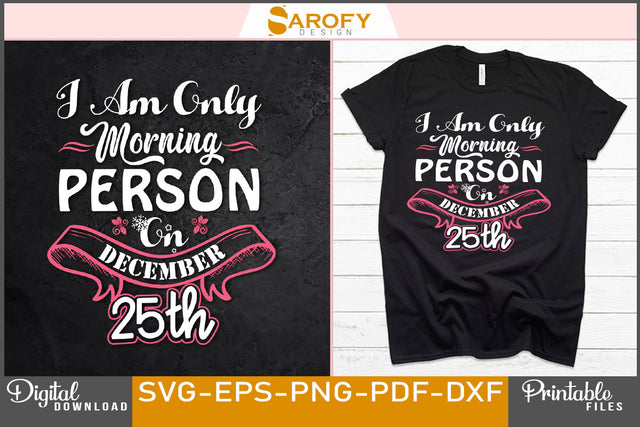 I'm Only A Morning Person on December 25th Funny SVG File SVG Sarofydesign 