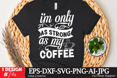 Im Only As Strong As My Coffee SVG Cute File SVG Insomnia Std 