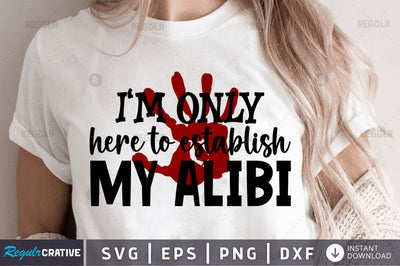 I'm only here to establish my alibi SVG SVG Regulrcrative 