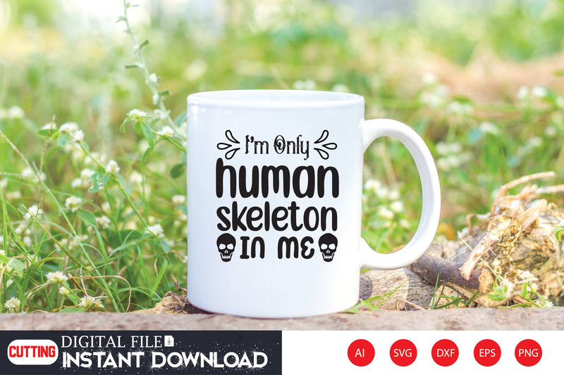 I’m Only Human Skeleton In Me SVG CraftlabSvg29 