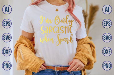 I'm Only Sarcastic when Spark SVG SVG nirmal108roy 