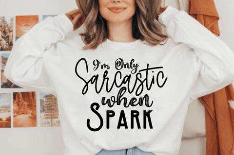 I'm Only Sarcastic when Spark svg SVG orpitasn 