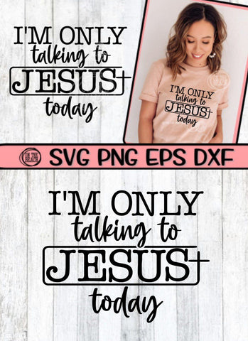 I'm Only Talking To Jesus Today - Cross - SVG PNG DXF EPS SVG On the Beach Boutique 