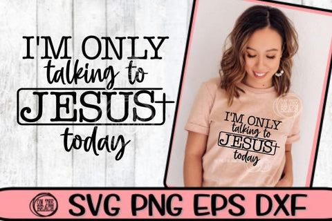 I'm Only Talking To Jesus Today - Cross - SVG PNG DXF EPS SVG On the Beach Boutique 