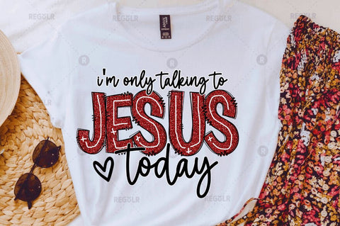 i'm only talking to jesus today Sublimation Design Sublimation Regulrcrative 