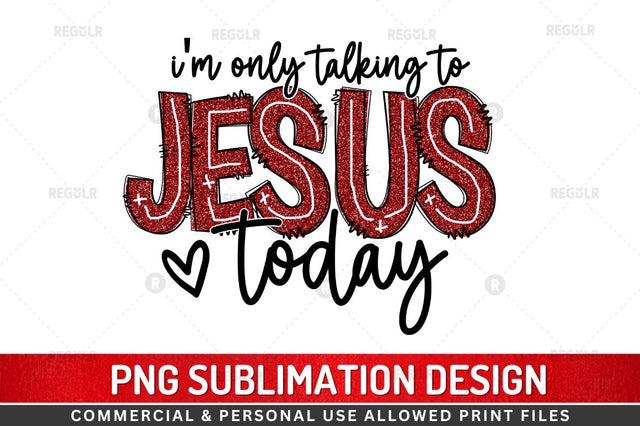 i'm only talking to jesus today Sublimation Design Sublimation Regulrcrative 