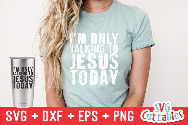 I'm Only Talking To Jesus Today svg - Christian svg - Quote - svg - dxf - eps - png - Faith - Silhouette - Cricut - Digital Cut File SVG Svg Cuttables 
