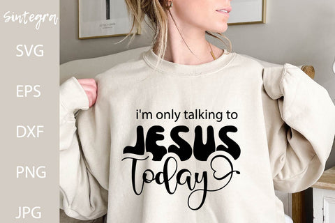 I'm Only Talking To Jesus Today SVG Free For Commercial Use SVG Sintegra 