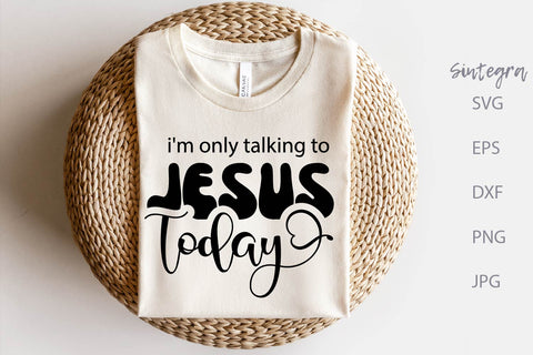 I'm Only Talking To Jesus Today SVG Free For Commercial Use SVG Sintegra 