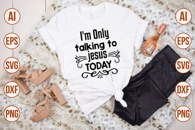i'm only talking to jesus today svg SVG nirmal108roy 