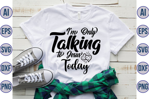 I'm Only Talking to Jesus Today svg SVG orpitasn 