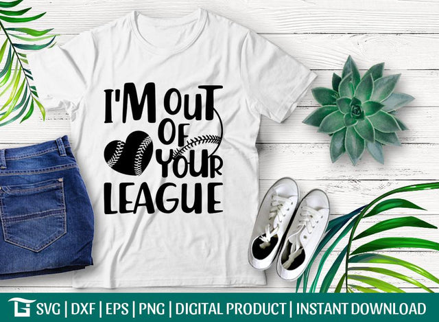 I'm Out Of Your League Svg Cut File, Baseball Sister Svg, Softball Mom Svg, Sports Svg, Tshirt Design, SVG ETC Craft 