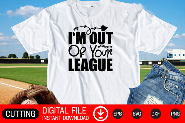 I'm Out Of Your League SVG cut files SVG CraftlabSvg29 
