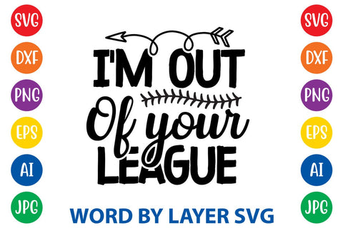 I'm Out Of Your League SVG Design SVG Rafiqul20606 