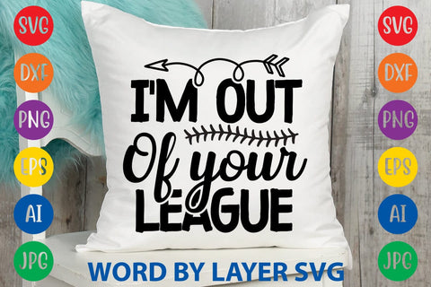 I'm Out Of Your League SVG Design SVG Rafiqul20606 