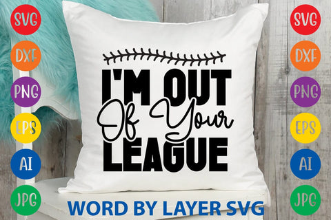 I'm Out Of Your League SVG Design SVG Rafiqul20606 