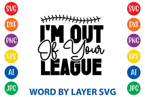 I'm Out Of Your League SVG Design SVG Rafiqul20606 