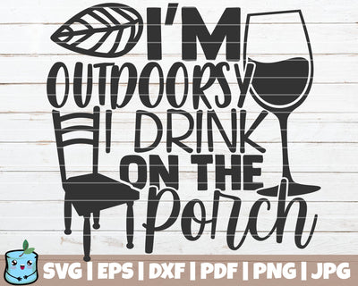 I'm Outdoorsy I Drink On The Porch SVG MintyMarshmallows 
