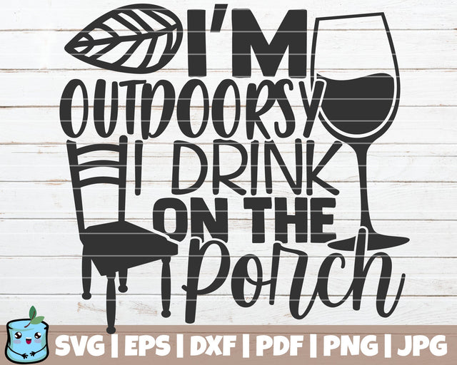 I'm Outdoorsy I Drink On The Porch SVG MintyMarshmallows 