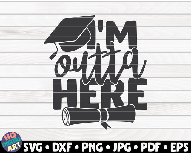 I'm outta here SVG | Graduation quote SVG HQDigitalArt 