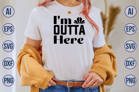 I'm Outta Here svg SVG orpitasn 