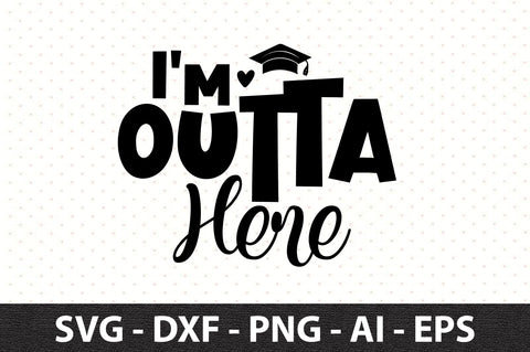 I'm Outta Here SVG SVG orpitasn 