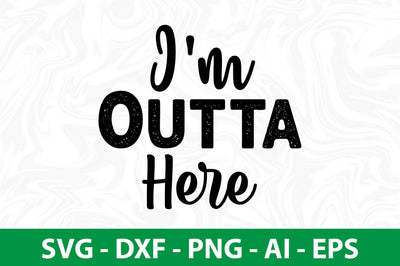 I'm Outta Here SVG SVG orpitasn 