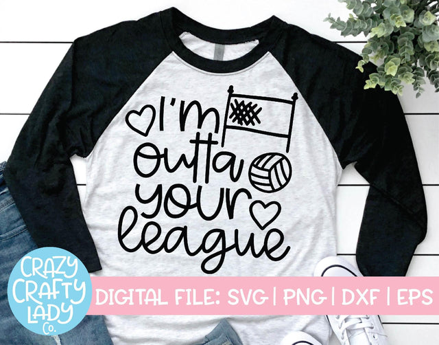 I'm Outta Your League | Volleyball SVG Cut File SVG Crazy Crafty Lady Co. 