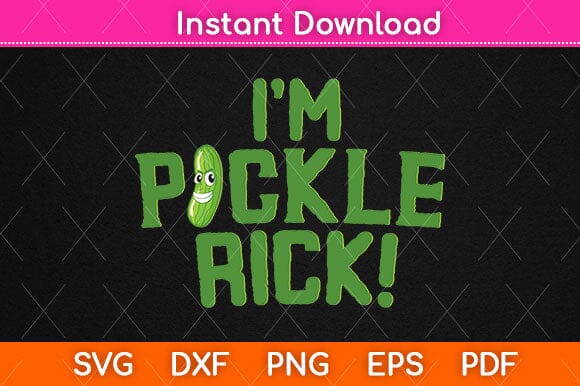 I'm Pickle Rick Svg Design SVG artprintfile 