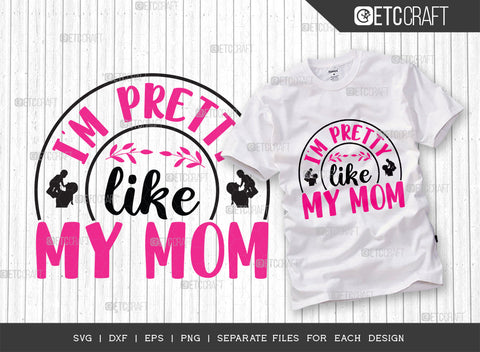 Im Pretty Like My Mom SVG Bundle, Newborn Svg, Little Boss Svg, Cute Baby Svg, Baby Quotes, ETC T00175 SVG ETC Craft 