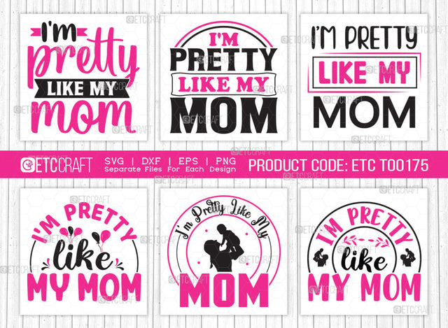 Im Pretty Like My Mom SVG Bundle, Newborn Svg, Little Boss Svg, Cute Baby Svg, Baby Quotes, ETC T00175 SVG ETC Craft 