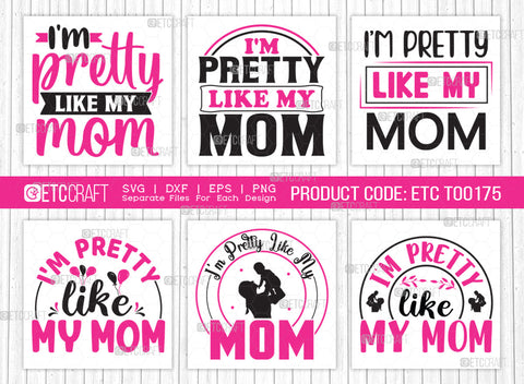 Im Pretty Like My Mom SVG Bundle, Newborn Svg, Little Boss Svg, Cute Baby Svg, Baby Quotes, ETC T00175 SVG ETC Craft 