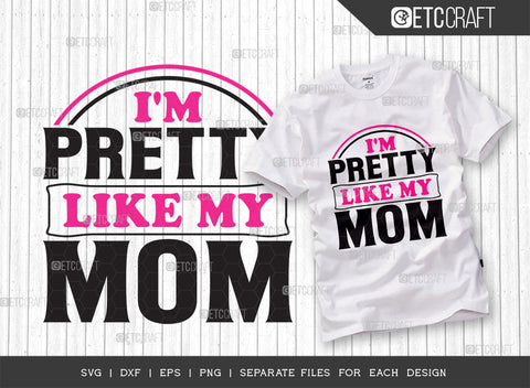 Im Pretty Like My Mom SVG Bundle, Newborn Svg, Little Boss Svg, Cute Baby Svg, Baby Quotes, ETC T00175 SVG ETC Craft 