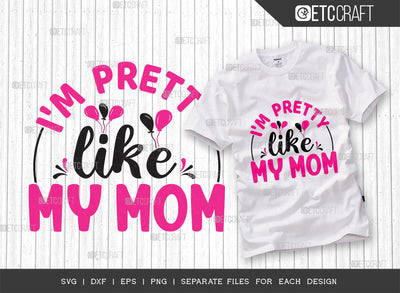 Im Pretty Like My Mom SVG Cut File, Newborn Svg, Little Boss Svg, Cute Baby Svg, Baby Quotes, ETC T00175 SVG ETC Craft 