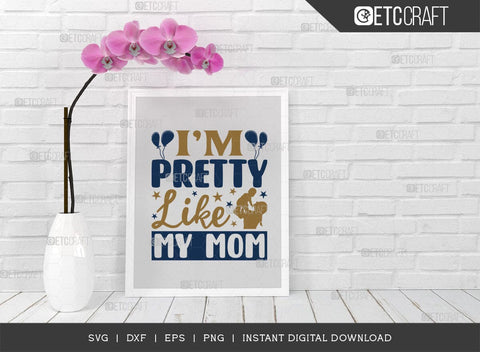 Im Pretty Like My Mom SVG Cut File, Newborn Svg, Little Boss Svg, Cute Baby Svg, Baby Quotes, TG 01580 SVG ETC Craft 