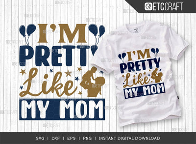 Im Pretty Like My Mom SVG Cut File, Newborn Svg, Little Boss Svg, Cute Baby Svg, Baby Quotes, TG 01580 SVG ETC Craft 