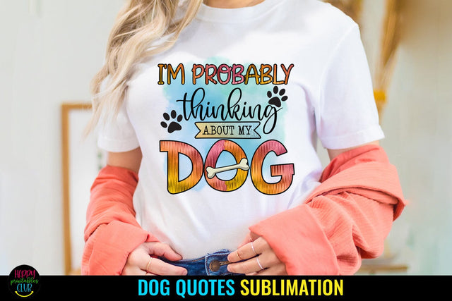 I'm Probably Thinking I Dog Sublimation Design I Dog PNG Sublimation Happy Printables Club 