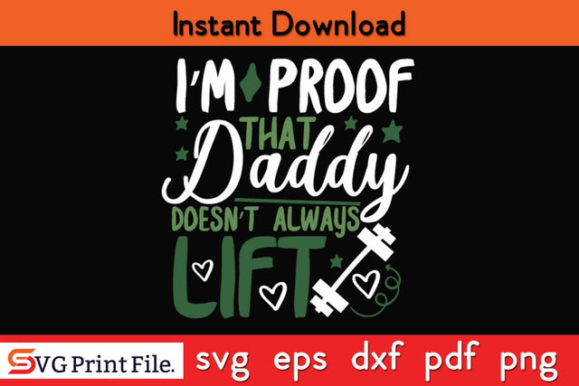I’m Proof That Daddy Doesn’t Fathers Day SVG PNG Cricut File SVG SVG Print File 