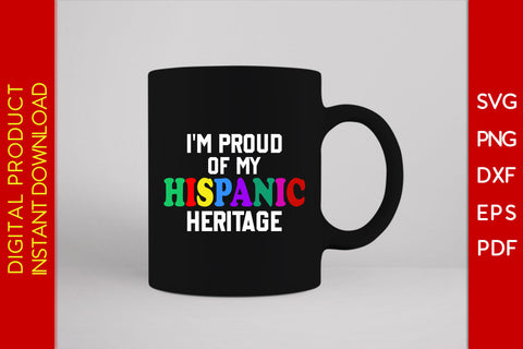I'm Proud Of My Hispanic Heritage SVG PNG EPS Cut File SVG Creativedesigntee 