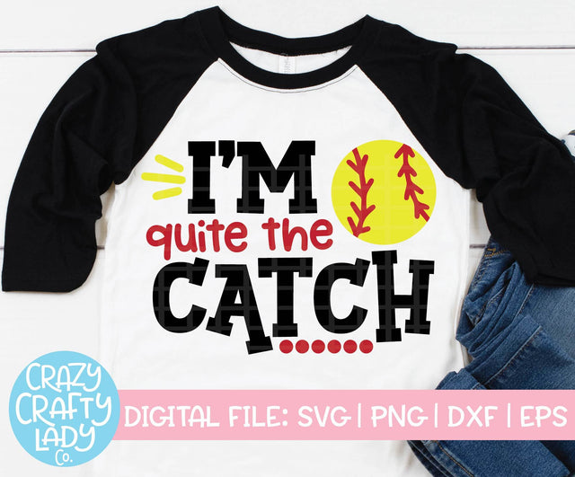I'm Quite the Catch | Softball SVG Cut File SVG Crazy Crafty Lady Co. 
