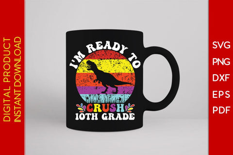 I'm Ready To Crush 10th Grade Back To School SVG PNG PDF Cut File SVG Creativedesigntee 