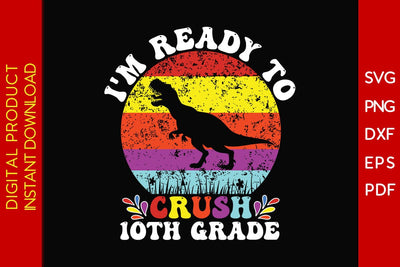 I'm Ready To Crush 10th Grade Back To School SVG PNG PDF Cut File SVG Creativedesigntee 