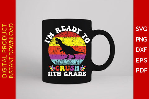 I'm Ready To Crush 11th Grade Back To School SVG PNG PDF Cut File SVG Creativedesigntee 