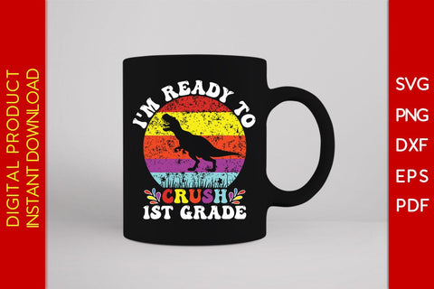 I'm Ready To Crush 1st Grade Back To School SVG PNG PDF Cut File SVG Creativedesigntee 