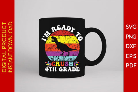 I'm Ready To Crush 4th Grade Back To School SVG PNG PDF Cut File SVG Creativedesigntee 