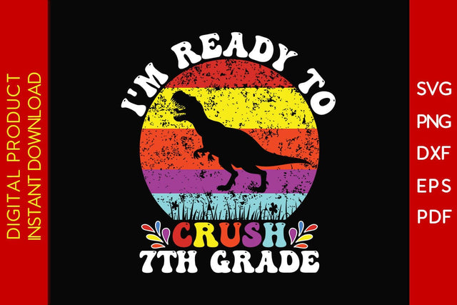 I'm Ready To Crush 7th Grade Back To School SVG PNG PDF Cut File SVG Creativedesigntee 