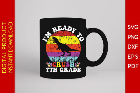 I'm Ready To Crush 7th Grade Back To School SVG PNG PDF Cut File SVG Creativedesigntee 